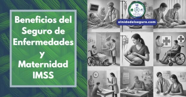 Beneficios del Seguro de Enfermedades y Maternidad IMSS