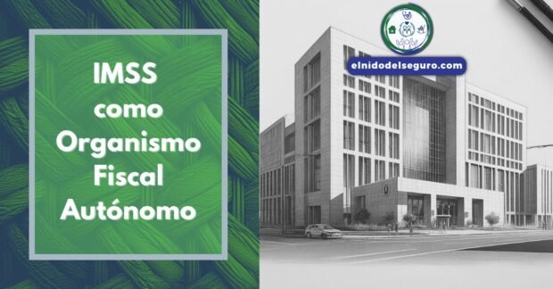 IMSS como Organismo Fiscal Autónomo