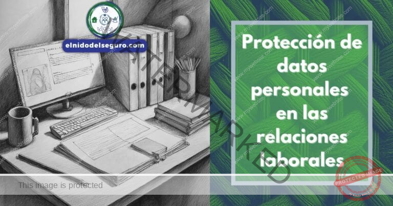 Protección de datos personales en las relaciones laborales