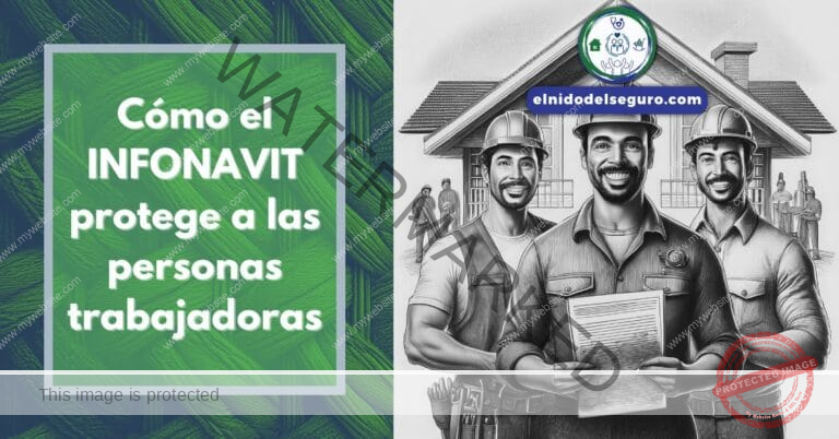 Cómo el INFONAVIT protege a las personas trabajadoras