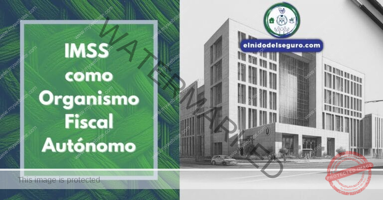 IMSS como Organismo Fiscal Autónomo