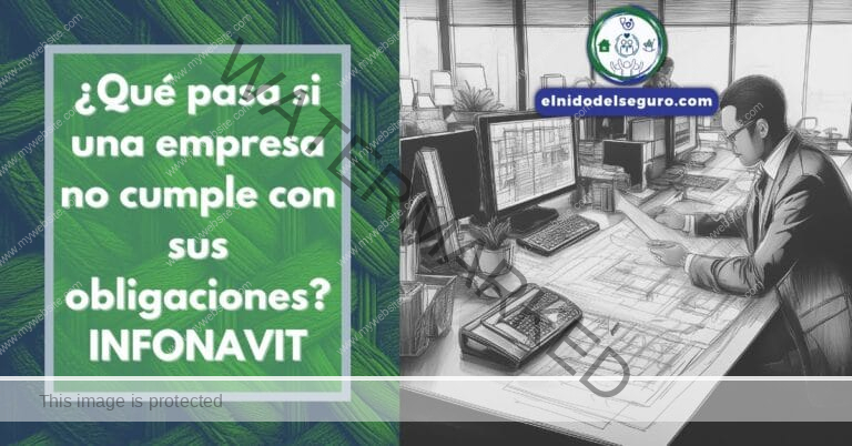 ¿Qué pasa si una empresa no cumple con sus obligaciones? INFONAVIT
