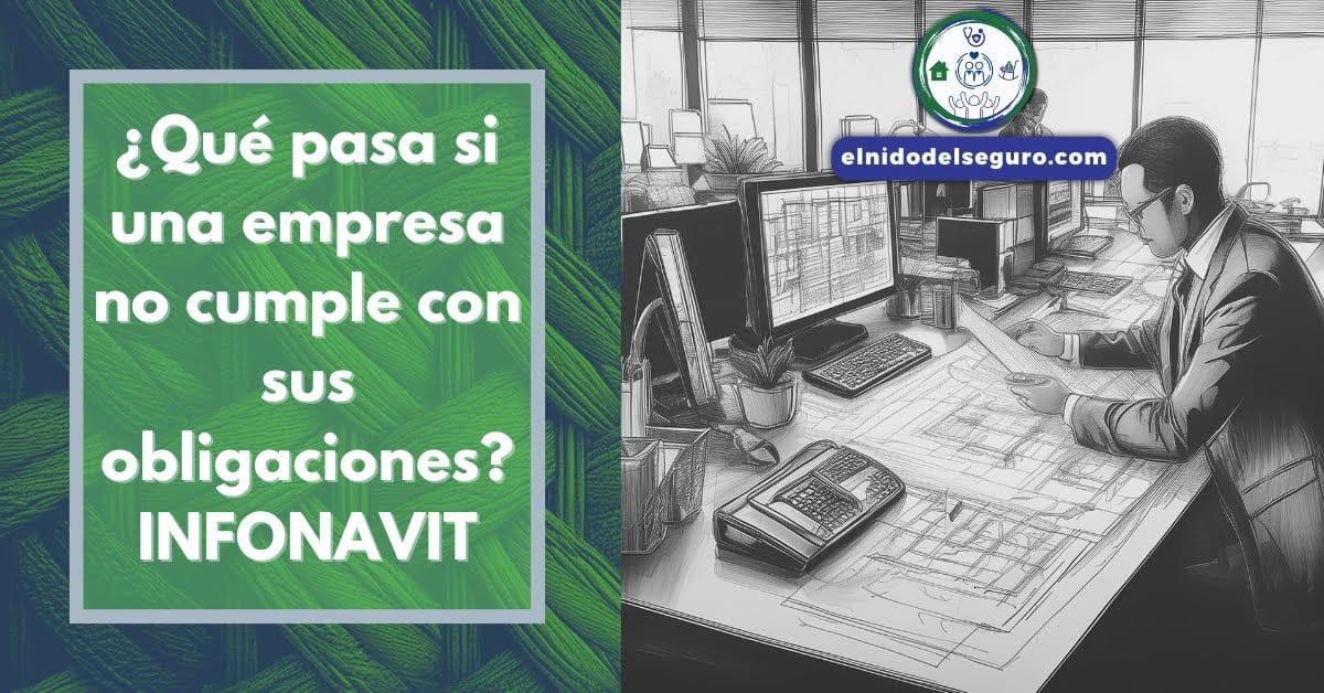 ¿Qué pasa si una empresa no cumple con sus obligaciones? INFONAVIT