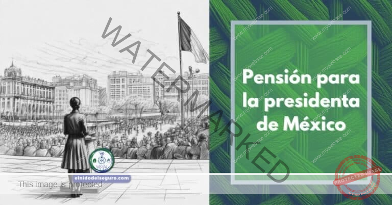 Pensión para la presidenta de México