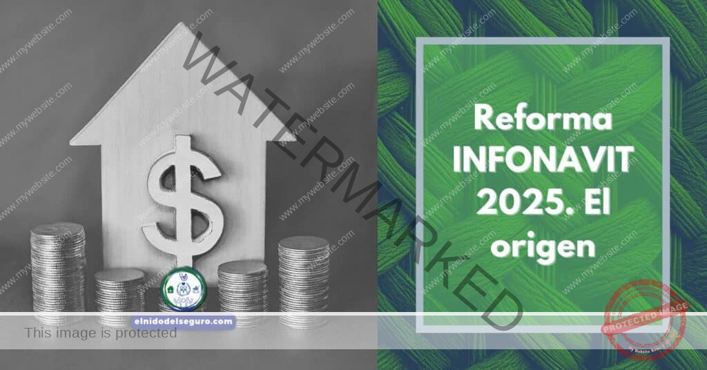 Reforma INFONAVIT 2025. El origen